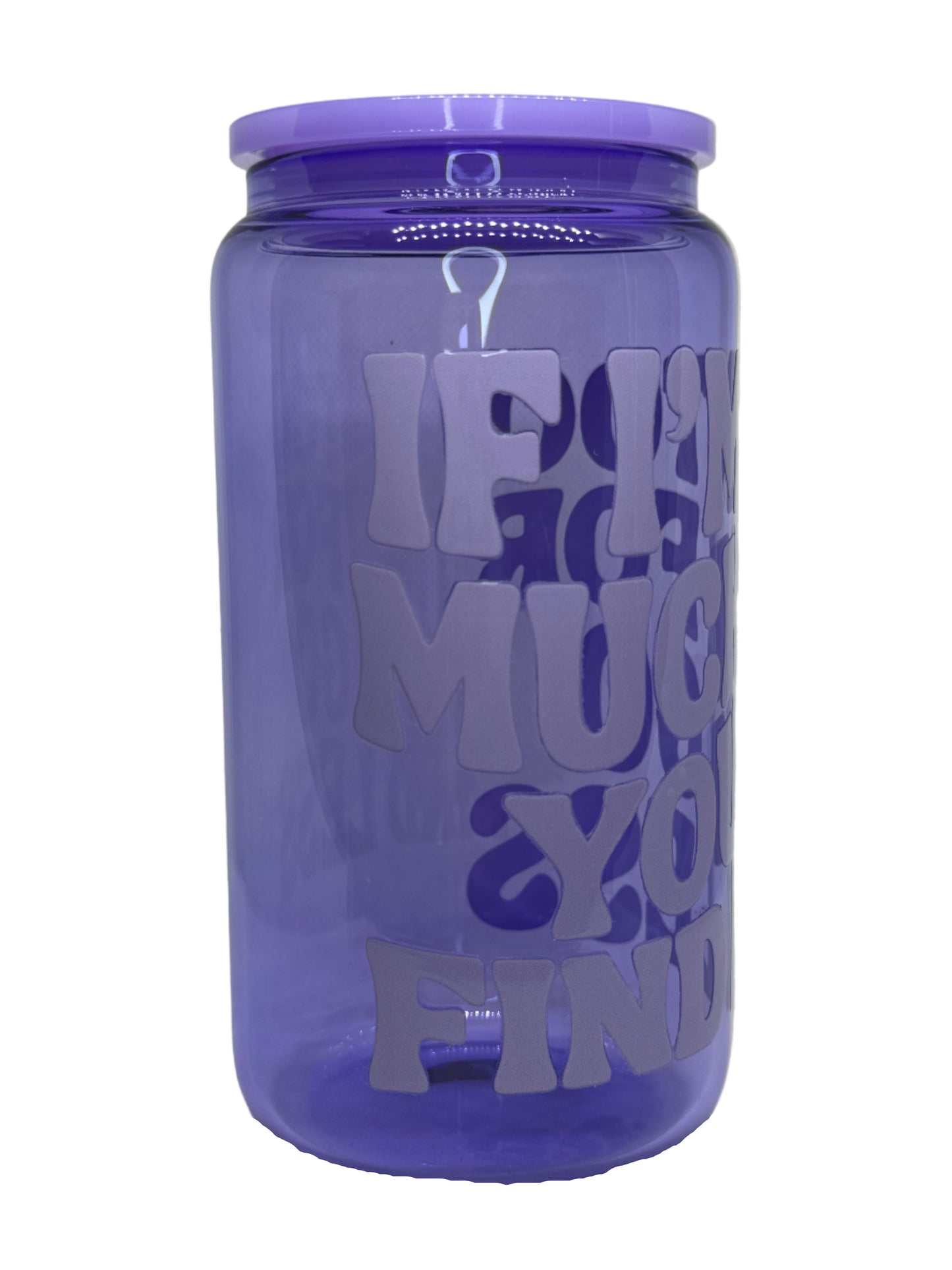 If I'm Too Much For You Go Find Less Tone On Tone 16 oz Glass Cup