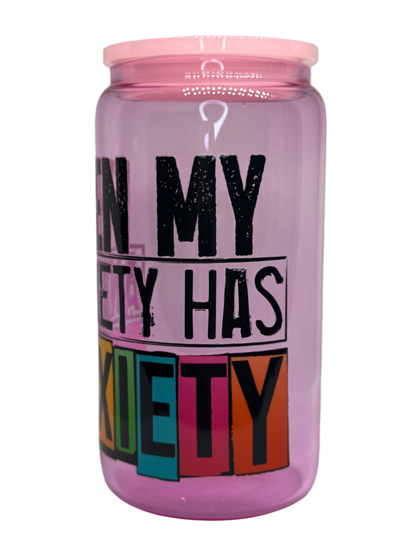 Even My Anxiety Has Anxiety 16 oz Glass Cup